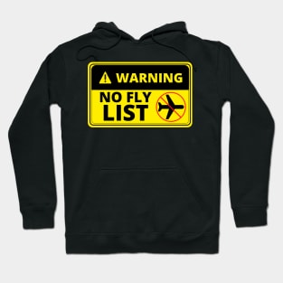 Warning No Fly List - Funny Hoodie